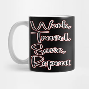 work travel save repeat Mug